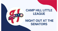 CAMP HILL LITTLE LEAGUE NIGHT OUT AT THE SENATORS!